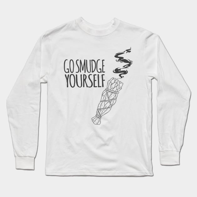 WITCHCRAFT WICCA DESIGN: GO SMUDGE YOURSELF Long Sleeve T-Shirt by Chameleon Living